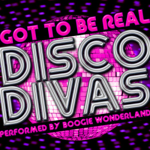 Boogie Wonderland的專輯Got to Be Real: Disco Divas