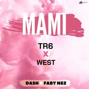 Faby Nez的专辑Mami (with Dash, TR6 & West)