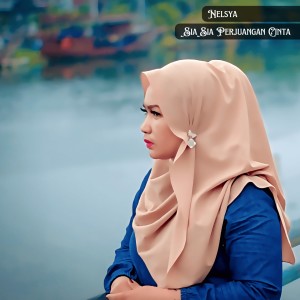 Album Sia Sia Perjuangan Cinta (Nelsya) [Explicit] from Nelsya