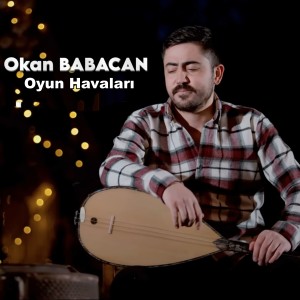 收听Okan Babacan的Oyun Havaları歌词歌曲