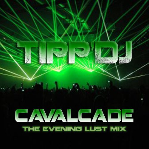 Cavalcade (The Evening Lust Mix) [Radio Edit] (Radio Edit|The Evening Lust Mix|Radio Edit)