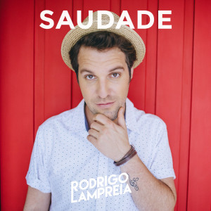 收聽Rodrigo Lampreia的Saudade歌詞歌曲