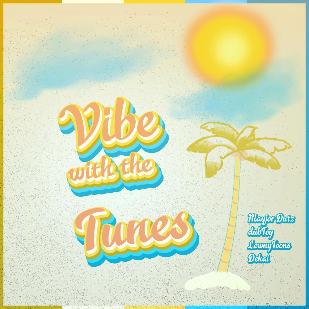 Vibe With the Tunes (feat. Mayjor Dutz, Dubtoy & Dekai|Explicit)