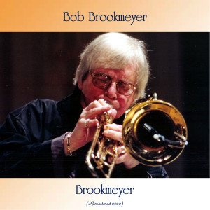 ดาวน์โหลดและฟังเพลง Zing Went The Strings Of My Heart (Remastered 2020) พร้อมเนื้อเพลงจาก Bob Brookmeyer
