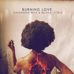 อัลบัม Burning Love (Ronan Remix) ศิลปิน Cassandra Beck