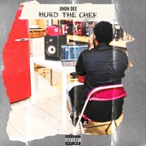 Uhoh Dee的專輯Hurd The Chef (Explicit)