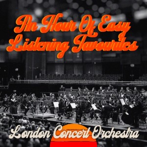 อัลบัม An Hour Of Easy Listening Favourites ศิลปิน London Concert Orchestra