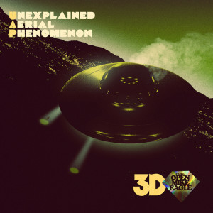 Album 3D oleh Unexplained Aerial Phenomenon