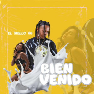 Listen to Bien Venido (Explicit) song with lyrics from El Mello 06