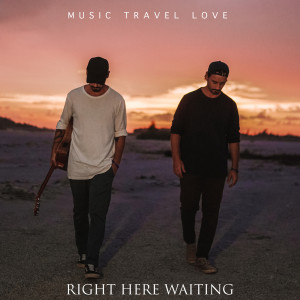 ดาวน์โหลดและฟังเพลง Right Here Waiting พร้อมเนื้อเพลงจาก Music Travel Love