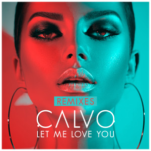 ดาวน์โหลดและฟังเพลง Let Me Love You (Extended Mix) พร้อมเนื้อเพลงจาก Calvo