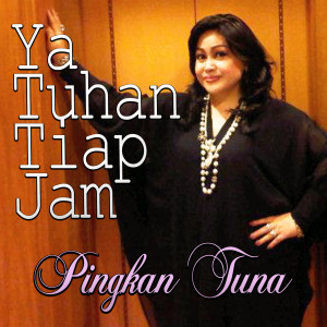 Listen to Ya Tuhan Tiap Jam song with lyrics from Pingkan Tuna