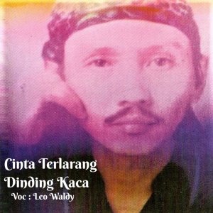 Dengarkan lagu Cinta Terhalang Dinding Kaca nyanyian Leo Waldy dengan lirik