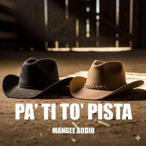 Listen to Pa' ti to' pista song with lyrics from Mangee Audio