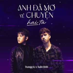 Listen to Anh Đã Mơ Về Chuyện Hai Ta song with lyrics from Trungg I.U