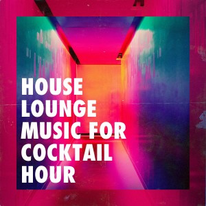 Latin Lounge的專輯House Lounge Music for Cocktail Hour
