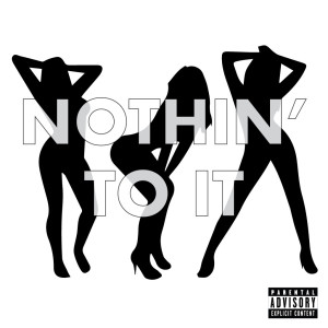 Chandler的專輯NOTHIN' TO IT (Explicit)