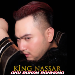 Dengarkan Aku Bukan Rahwana lagu dari King Nassar dengan lirik