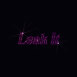 ดาวน์โหลดและฟังเพลง Leak It พร้อมเนื้อเพลงจาก SIM2