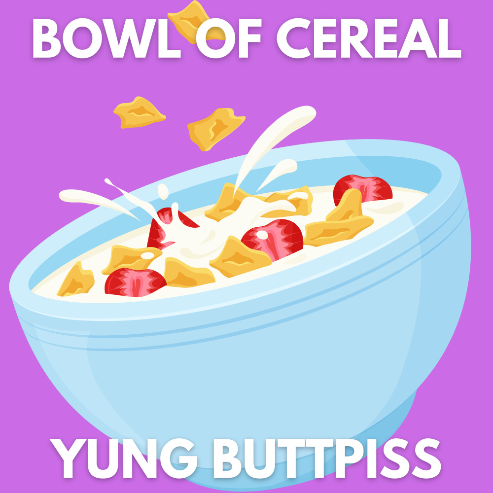 Bowl of Cereal (Explicit)
