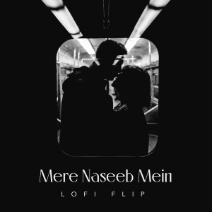 อัลบัม Mere Naseeb Mein (Lofi Flip) ศิลปิน Vibie