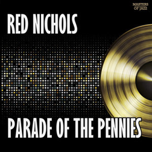 Album Parade Of The Pennies from Red Nichols & His Five Pennies