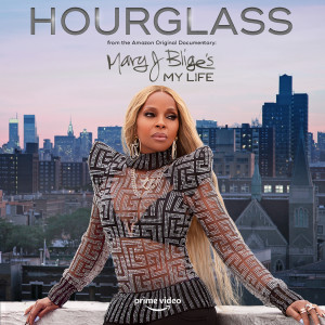 อัลบัม Hourglass (from the Amazon Original Documentary: Mary J. Blige's My Life) ศิลปิน Mary J. Blige