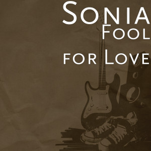Dengarkan lagu Fool for Love nyanyian Sonia dengan lirik