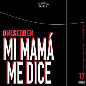 Young Nigga$ Mafia的專輯Mi mamá me dice (feat. OneSebben) (Explicit)