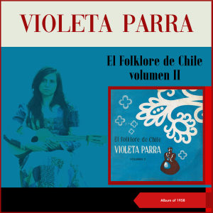 อัลบัม Acompañándose en guitarra (El folklore de Chile Vol. II) (Album of 1958) ศิลปิน Violeta Parra
