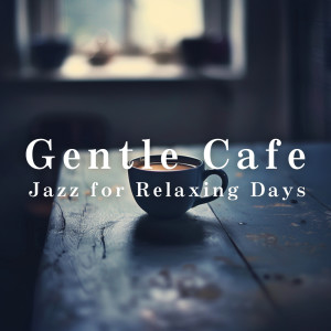 Cafe Ensemble Project的專輯Gentle Cafe Jazz for Relaxing Days