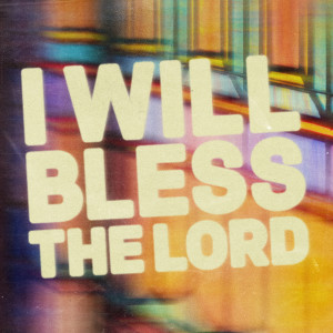 NewSpring Worship的專輯I Will Bless the Lord