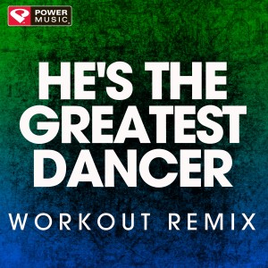 收聽Power Music Workout的He's the Greatest Dancer (Extended Workout Remix)歌詞歌曲