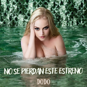 收聽Dodo的NO SE PIERDAN ESTE ESTRENO歌詞歌曲