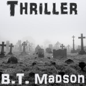 ดาวน์โหลดและฟังเพลง Thriller พร้อมเนื้อเพลงจาก B.T. Madson