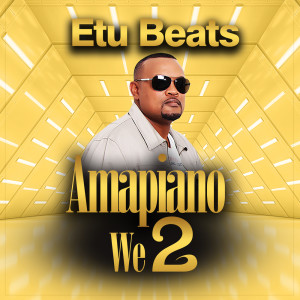 อัลบัม Amapiano We2 ศิลปิน Etu Beats