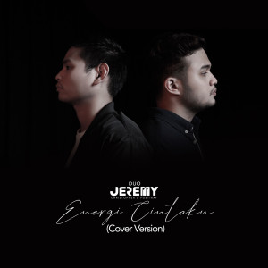 DUO JEREMY的专辑Energi Cintaku (Cover Version)