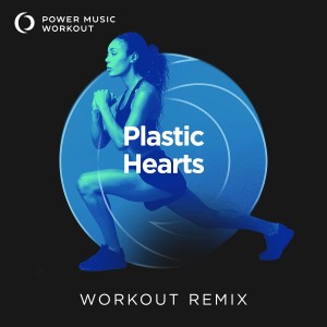 收聽Power Music Workout的Plastic Hearts (Extended Workout Remix 128 BPM)歌詞歌曲
