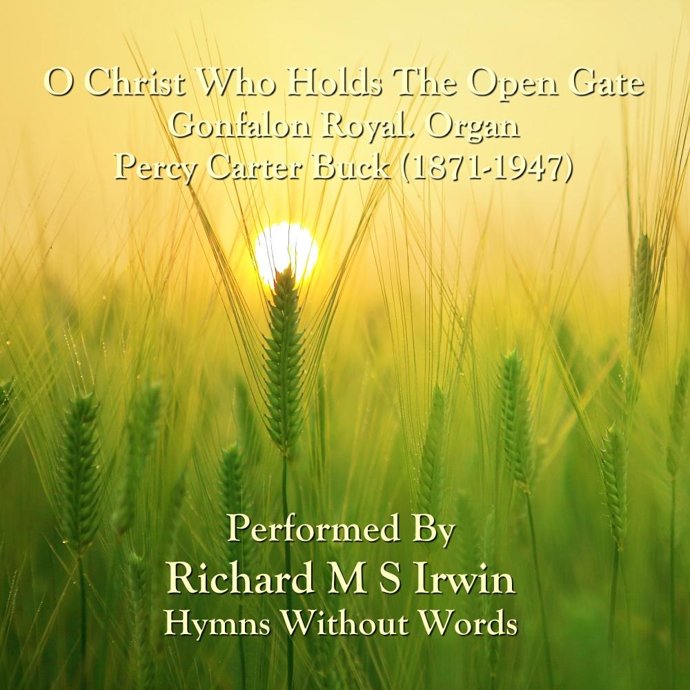 O Christ Who Holds The Open Gate (Gonfalon Royal. Organ)