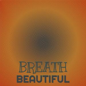 ดาวน์โหลดและฟังเพลง Breath Beautiful พร้อมเนื้อเพลงจาก Alain Ferd