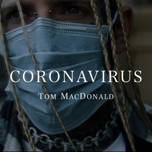 收聽Tom MacDonald的Coronavirus歌詞歌曲