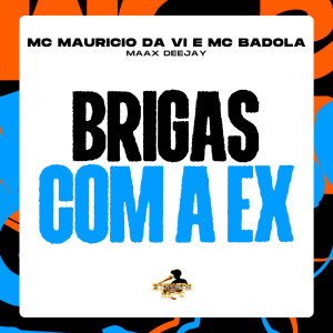 Brigas Com a Ex (Explicit) dari Maax Deejay