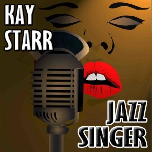 收听Kay Starr的I Never Knew (I Could Love Anybody Like I'm Loving You)歌词歌曲