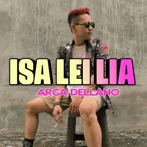 收听Arga Dellano的Isa Lei Lia (Cover)歌词歌曲