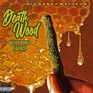 WoodyBandz的專輯Death Wood (feat. Davincii) (Explicit)