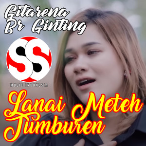 Dengarkan Lanai Meteh Tumburen lagu dari Gitarena Br Ginting dengan lirik