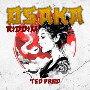 ดาวน์โหลดและฟังเพลง Osaka Riddim พร้อมเนื้อเพลงจาก Ted Prod