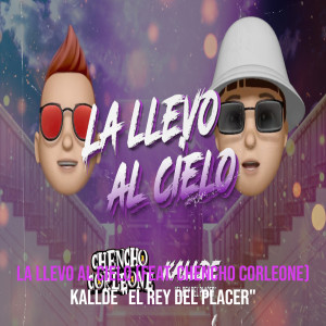 Album La Llevo Al Cielo (Explicit) from Kallde "El Rey Del Placer"