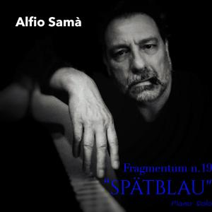 อัลบัม Fragmentum n.19 - Spätblau ศิลปิน Alfio Samà