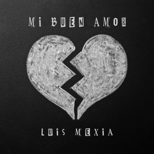 Dengarkan lagu Mi Buen Amor nyanyian Luis Mexia dengan lirik